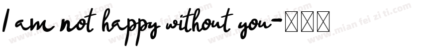 I am not happy without you字体转换